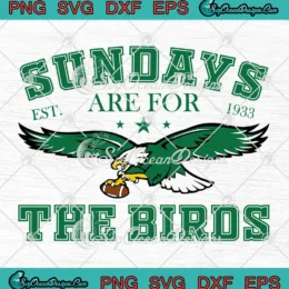 Sundays Are For The Birds Est 1933 SVG - Philadelphia Eagles Football SVG PNG, Cricut File