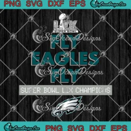 Super Bowl Fly Eagles Fly SVG - Philadelphia Eagles Super Bowl LIX Champions SVG PNG, Cricut File