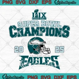 Super Bowl LIX Champions SVG - Philadelphia Eagles 2025 SVG PNG, Cricut File