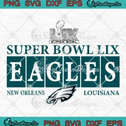 Super Bowl LIX Eagles SVG - New Orleans Louisiana 2025 SVG PNG, Cricut File