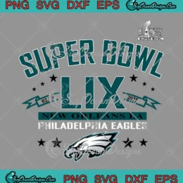 Super Bowl LIX New Orleans LA SVG - Philadelphia Eagles Super Bowl 2025 SVG PNG, Cricut File
