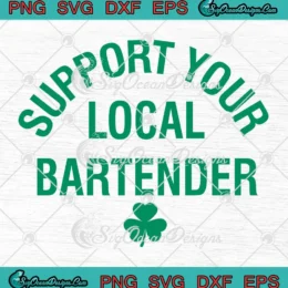 Support Your Local Bartender SVG - Shamrock St. Patrick's Day SVG PNG, Cricut File