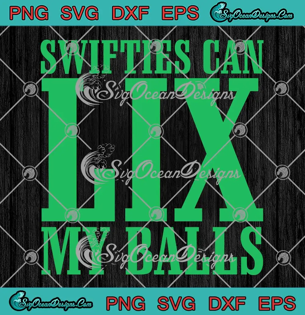 Swifties-Can-LIX-My-Balls-SVG---Philadelphia-Eagles-Football-SVG-PNG,-Cricut-File Swifties Can LIX My Balls SVG - Philadelphia Eagles Football SVG PNG, Cricut File
