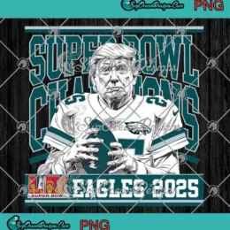 Trump Philadelphia Eagles 2025 PNG - Super Bowl LIX Champions PNG Clipart, Digital Download