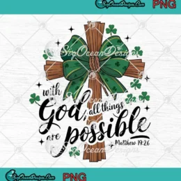 With God All Thing Are Possible PNG - St. Patrick's Day Christian Cross PNG Clipart, Digital Download