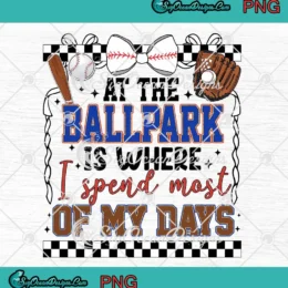 At The Ballpark Is Where PNG - I Spend Most Of My Days PNG - Baseball Softball PNG Clipart, Digital Download