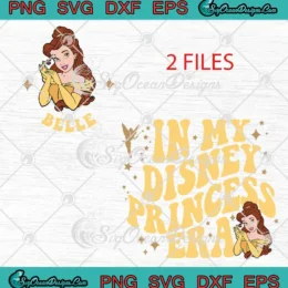 Belle In My Disney Princess Era SVG - Disney Girls Trip 2025 SVG PNG, Cricut File