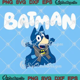Bluey x Batman Batdad SVG - Bluey Dad Funny SVG PNG, Cricut File
