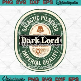 Dark Lord Galactic Pilsener Imperial Quality SVG - Dark Side Beer Company SVG PNG, Cricut File