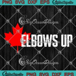 Elbows Up Canada 2025 SVG - Canada Pride Elbows Up SVG PNG, Cricut File