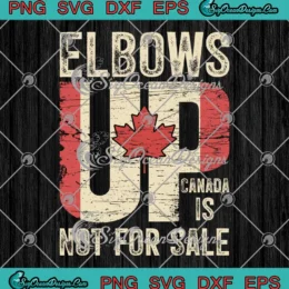 Elbows Up Canada Is Not For Sale SVG - Vintage Canadian Pride SVG PNG, Cricut File