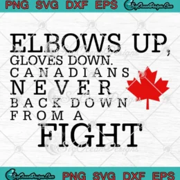 Elbows Up Gloves Down SVG - Canadians Never Back Down From A Fight SVG PNG, Cricut File