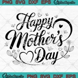 Happy Mother's Day SVG - Cute Gift For Mom Mama SVG PNG, Cricut File