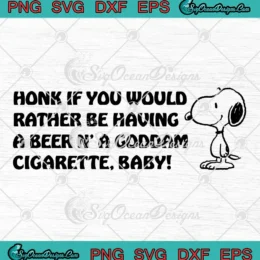 Honk If You Would Rather SVG - Be Having A Beer SVG - N' A Goddam Cigarette Baby SVG PNG, Cricut File