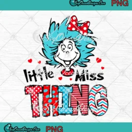 Little Miss Thing PNG - Dr. Seuss Reading Day PNG Clipart, Digital Download