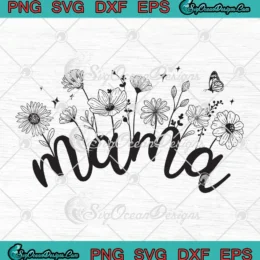 Mama Wildflowers Mama Flowers SVG - Mother's Day Gift SVG PNG, Cricut File