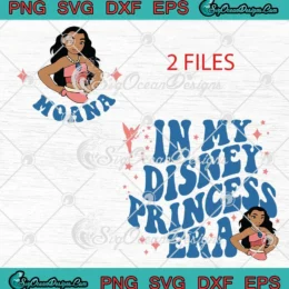Moana In My Disney Princess Era SVG - Disney Girls Trip 2025 SVG PNG, Cricut File