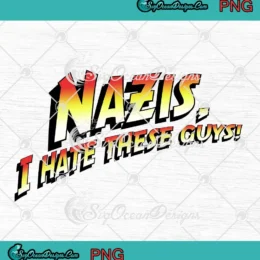 Nazis I Hate These Guys PNG - Anti Nazis PNG Clipart, Digital Download