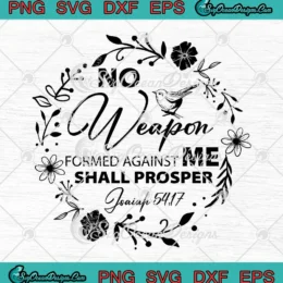 No Weapon Formed Against Me SVG - Shall Prosper Religious Christian SVG PNG, Cricut File