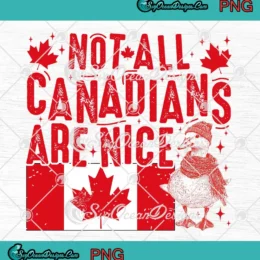 Not All Canadians Are Nice PNG - Funny Canadian Goose PNG Clipart, Digital Download