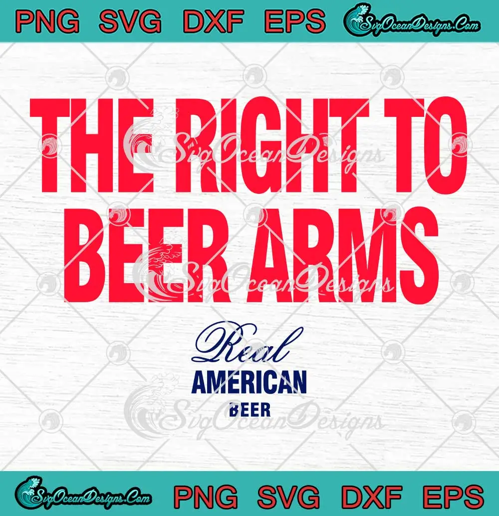 The-Right-To-Beer-Arms-SVG---Real-American-Beer-SVG-PNG,-Cricut-File The Right To Beer Arms SVG - Real American Beer SVG PNG, Cricut File