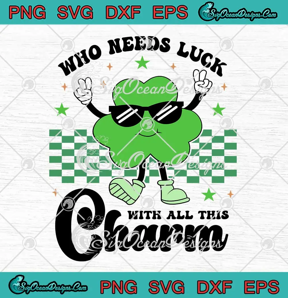 Who-Needs-Luck-SVG---With-All-This-Charm-SVG---St.-Patrick's-Day-SVG-PNG,-Cricut-File Who Needs Luck SVG - With All This Charm SVG - St. Patrick's Day SVG PNG, Cricut File