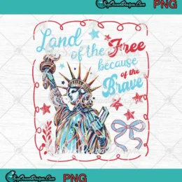 4th Of July Statue Of Liberty PNG - Land Of The Free PNG - Because Of The Brave PNG Clipart, Digital Download