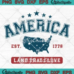 America Land That I Love SVG - 4th Of July Patriotic SVG PNG, Cricut File