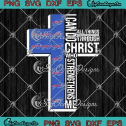 Buffalo Bills I Can Do All Things SVG - Through Christ Who Strengthens Me SVG PNG, Cricut File