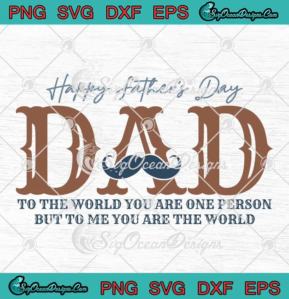 Dad-To-The-World-SVG---You-Are-One-Person-But-To-Me-You-Are-The-World-SVG-PNG,-Cricut-File Dad To The World SVG - You Are One Person But To Me You Are The World SVG PNG, Cricut File