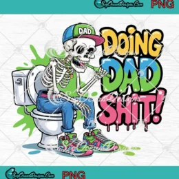 Doing Dad Shit Skeleton Dad PNG - Funny Father's Day PNG Clipart, Digital Download