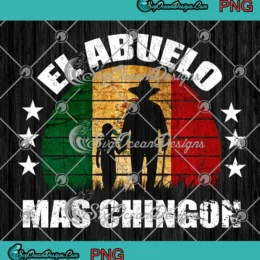 El Abuelo Mas Chingon PNG - Mexican Grandpa PNG - Father's Day PNG Clipart, Digital Download