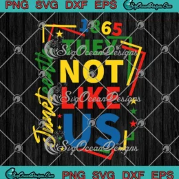 Juneteenth 1865 They Not Like Us SVG - Black History Pride SVG PNG, Cricut File