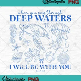 When You Pass Through Deep Waters PNG - I Will Be With You Christian PNG Clipart, Digital Download