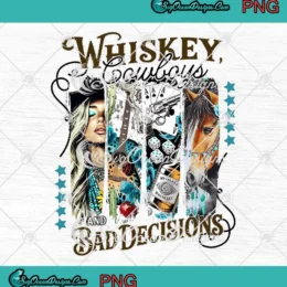 Whiskey Cowboys And Bad Decisions PNG - Boho Country Music PNG Clipart, Digital Download