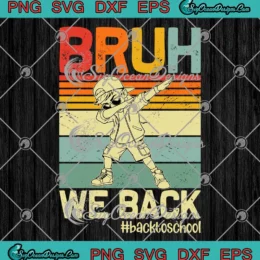 Bruh We Back Vintage SVG - Back To School Teacher SVG PNG, Cricut File