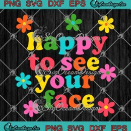 Happy To See Your Face Groovy SVG - Teacher Life Back To School SVG PNG, Cricut File