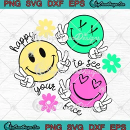 Happy To See Your Face SVG - Back To School SVG - Teacher Appreciation SVG PNG, Cricut File