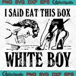 I Said Eat This Box White Boy SVG - Retro Femdom Comic Style SVG PNG, Cricut File