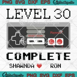 Level 30 Complete Custom Name SVG - Gamer 30th Anniversary Wedding SVG PNG, Cricut File