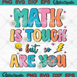 Math Is Tough But So Are You SVG - Groovy Math Teacher Students SVG PNG, Cricut File