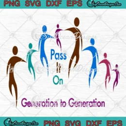 Pass It On Generation To Generation SVG - Funny Quote SVG PNG, Cricut File
