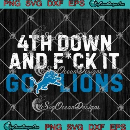 4Th Down And Fuck It Go Lions SVG - Detroit Lions Football SVG PNG, Cricut File