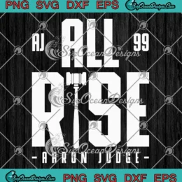 Aaron Judge All Rise AJ 99 SVG - New York Yankees Baseball SVG PNG, Cricut File