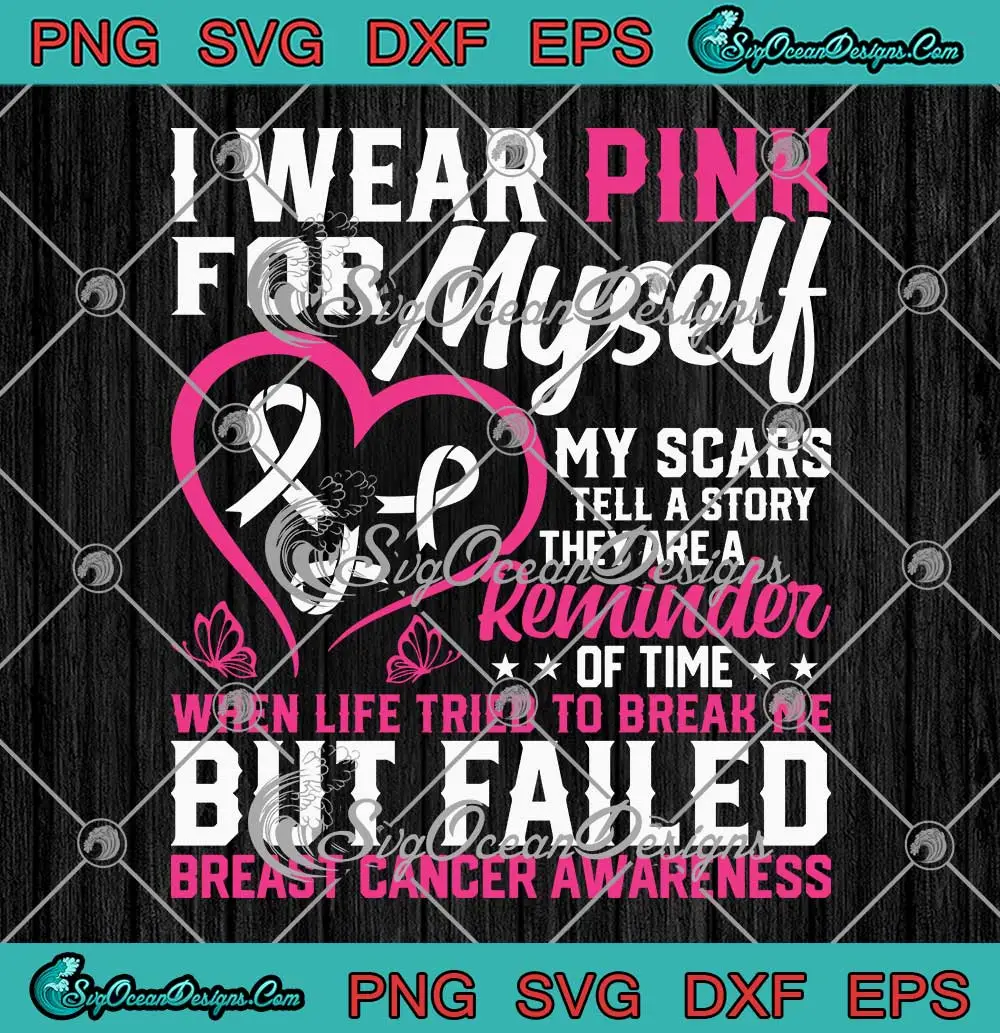I-Wear-Pink-For-Myself-My-Scars-SVG---Breast-Cancer-Awareness-SVG-PNG,-Cricut-File I Wear Pink For Myself My Scars SVG - Breast Cancer Awareness SVG PNG, Cricut File
