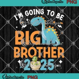 I'm Going To Be A Big Brother 2025 PNG - Dinosaur Pregnancy Announcement PNG Clipart, Digital Download