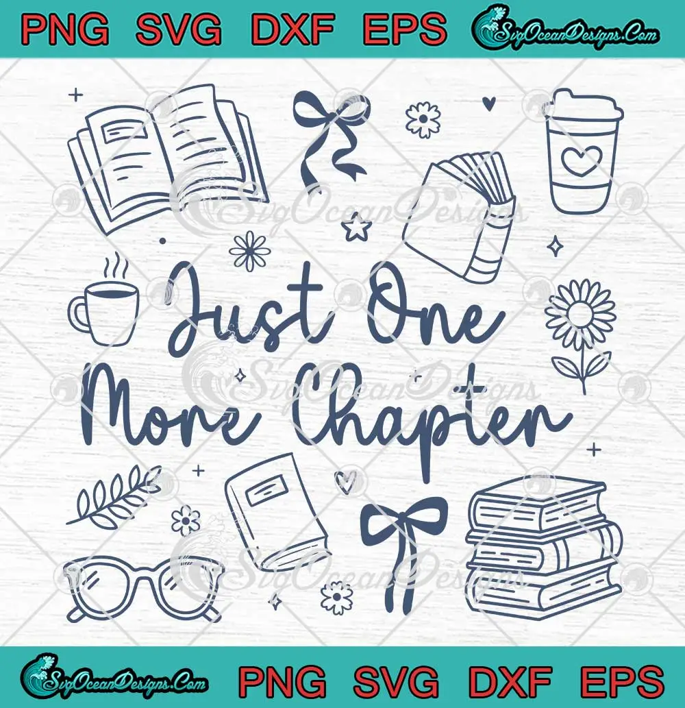 Just One More Chapter SVG - Book Lovers Reading Book SVG PNG, Cricut File
