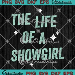 The Life Of A Showgirl SVG - Taylor Swift Inspired TS12 Album SVG PNG, Cricut File