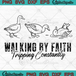 Walking By Faith Tripping Constantly SVG - Silly Goose Christian SVG PNG, Cricut File