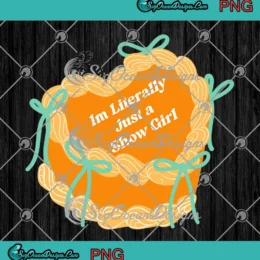 I'm Literally Just A Show Girl PNG - Taylor Swift Show Girl Cake PNG Clipart, Digital Download